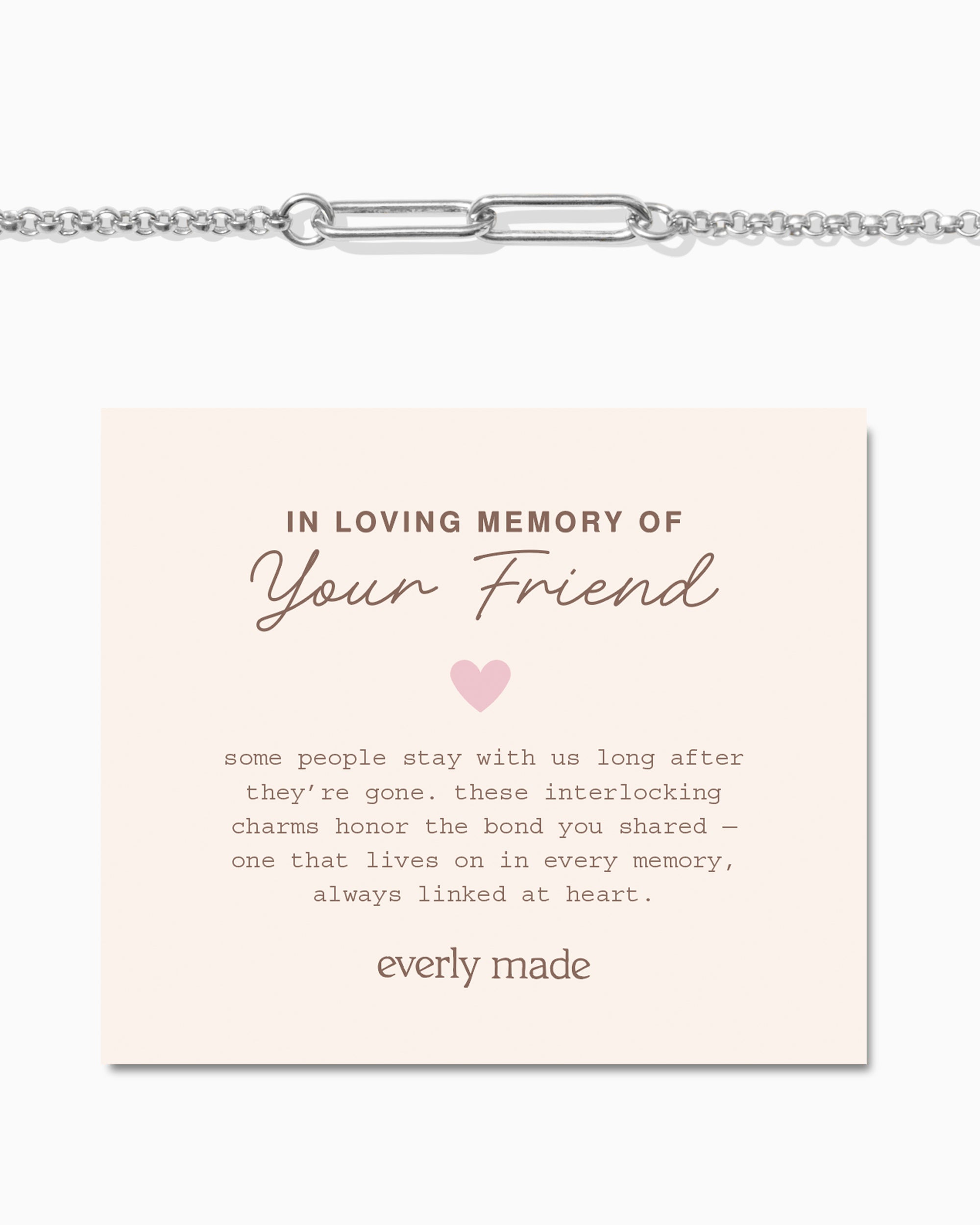 Linked Bracelet • In Loving Memory of your Friend
