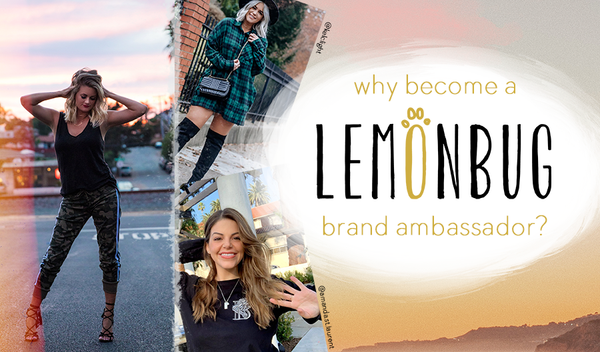 Why Become A Lemonbug Ambassador?